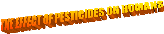 THE EFFECT OF PESTICIDES ON HUMANS