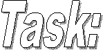 Task: