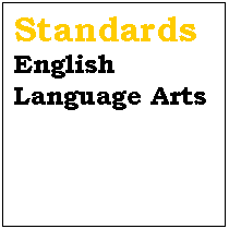 Text Box: Standards
English Language Arts

