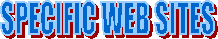 SPECIFIC WEB SITES