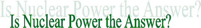 Is Nuclear Power the Answer?