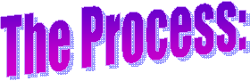 The Process: