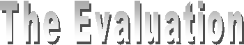 The Evaluation