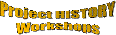 Project HISTORY
Workshops