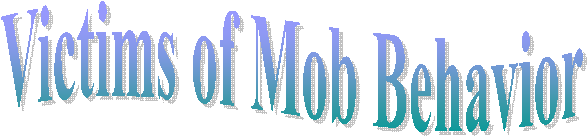 Victims of Mob Behavior