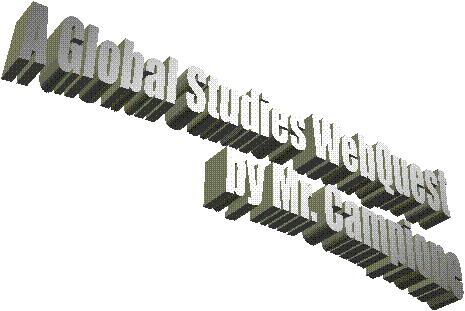 A Global Studies WebQuest 
by Mr. Campione
