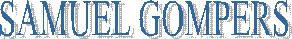 SAMUEL GOMPERS
