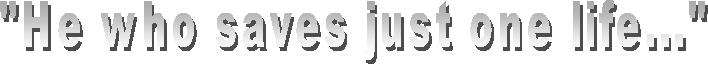 "He who saves just one life..."